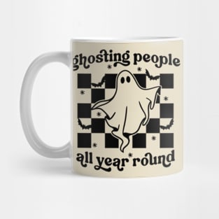 Ghosting People All Year Round Mug